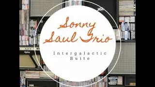 Sonny Saul Trio:  Intergalactic Suite, recorded live 9/1/2023