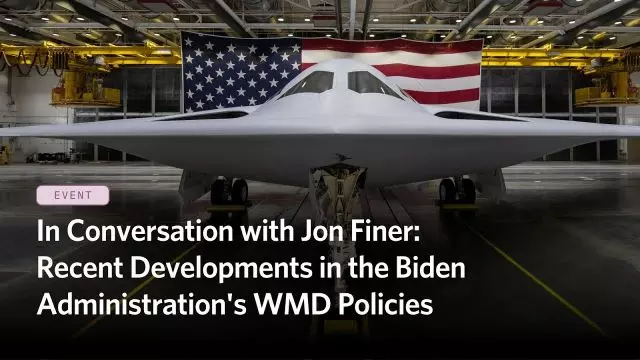 In Conversation with Jon Finer: Recent Developments in the Biden Administration's WMD Policies